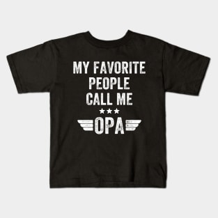 My favorite people call me opa Kids T-Shirt